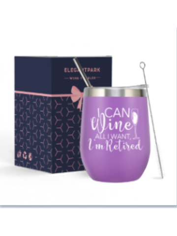 Retirement Gifts Tumbler Stainless Steel I can wine all I want, I`m retired Insulated Wine Tumbler